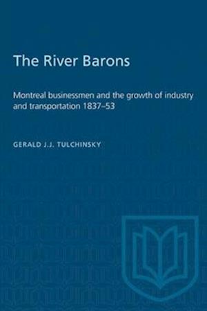 Heritage : Montreal businessmen and the growth of industry and transportation 1837-53