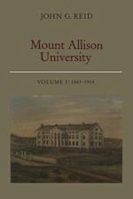 Mount Allison University, Volume I : 1843-1914 
