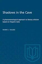 Shadows in the Cave : A phenomenological approach to literary criticism based on Hispanic texts 