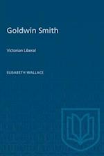 Goldwin Smith : Victorian Liberal 