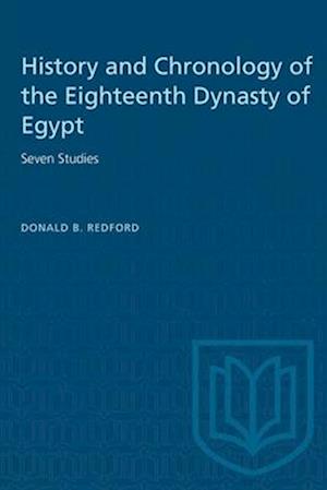History and Chronology of the Eighteenth Dynasty of Egypt : Seven Studies