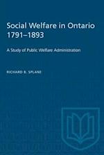 Social Welfare in Ontario 1791-1893 : A Study of Public Welfare Administration 