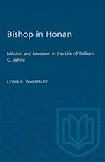 Bishop in Honan : Mission and Museum in the Life of William C. White 