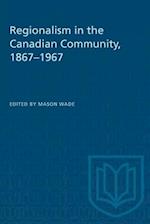 Regionalism in the Canadian Community, 1867-1967