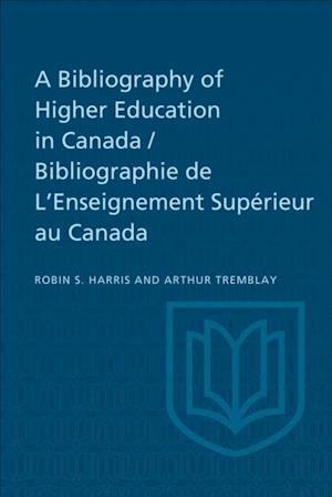 Bibliography of Higher Education in Canada / Bibliographie de L'Enseignement Superieur au Canada