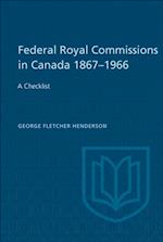 Federal Royal Commissions in Canada 1867-1966