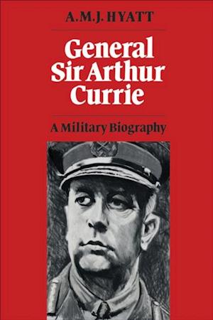 General Sir Arthur Currie