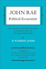 John Rae Political Economist: An Account of His Life and A Compilation of His Main Writings