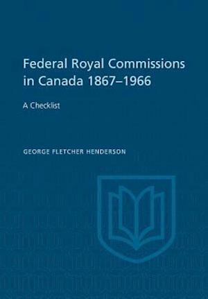 Federal Royal Commissions in Canada 1867-1966