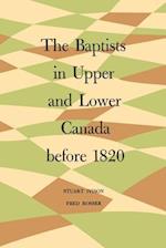 The Baptists in Upper and Lower Canada Before 1820