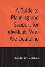 A Guide to Planning and Support for Individuals Who Are Deafblind