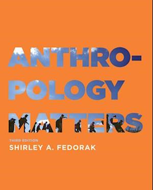 Anthropology Matters, Third Edition