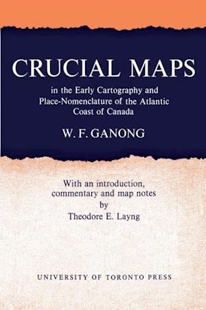 Crucial Maps in the Early Cartography and Place-Nomenclature of the Atlantic Coast of Canada