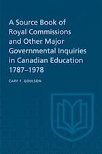 Source Book of Royal Commissions and Other Major Governmental Inquiries in Canadian Education, 1787-1978