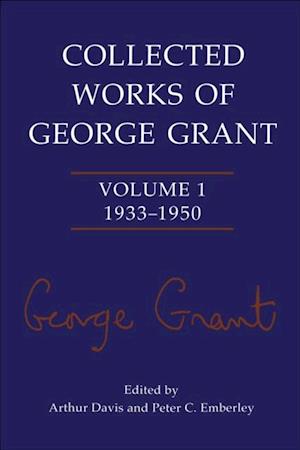 Collected Works of George Grant