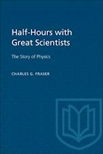 Half-Hours with Great Scientists