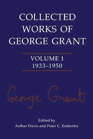 Collected Works of George Grant