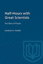 Half-Hours with Great Scientists