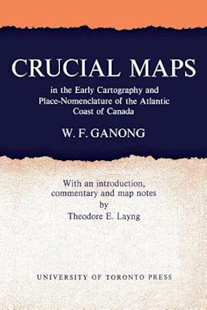 Crucial Maps in the Early Cartography and Place-Nomenclature of the Atlantic Coast of Canada