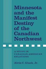 Minnesota and the Manifest Destiny of the Canadian Northwest