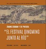 Zhang Zeduan Y Su Pintura "El Festival Qingming Junto Al Río" (Spanish Edition)