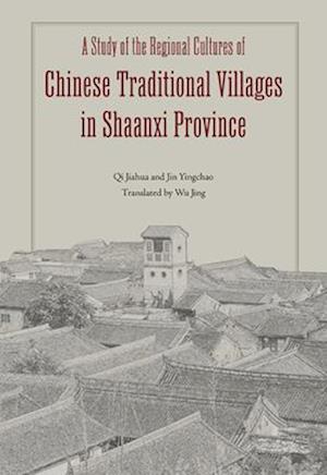 A Study of the Regional Cultures of Chinese Traditional Villages in Shaanxi Province