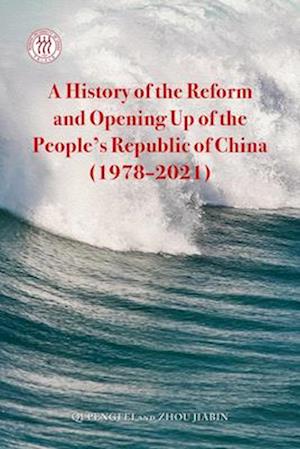 A History of the Reform and Opening Up of the People's Republic of China (1978-2021)