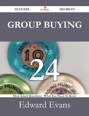Group Buying 24 Success Secrets - 24 Most Asked Questions On Group Buying - What You Need To Know
