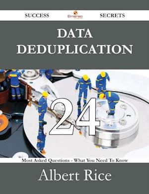 Data Deduplication 24 Success Secrets - 24 Most Asked Questions On Data Deduplication - What You Need To Know
