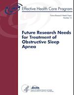Future Research Needs for Treatment of Obstructive Sleep Apnea