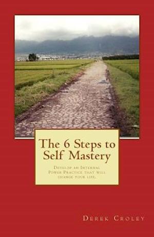 The 6 Steps to Self Mastery