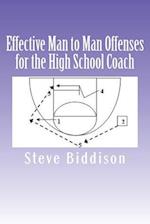 Effective Man to Man Offenses for the High School Coach 