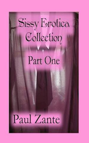 Sissy Erotica Collection Part One