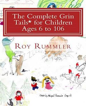 The Complete Grin Tails* for Children Ages 6 to 106