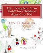 The Complete Grin Tails* for Children Ages 6 to 106