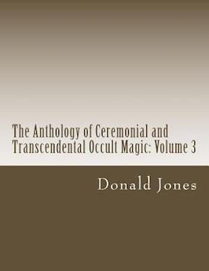 The Anthology of Ceremonial and Transcendental Occult Magic