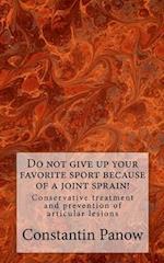 Do not give up your favorite sport because of joint sprain!: Conservative treatment and prevention of joint lesions. 