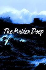 The Maiden Deep