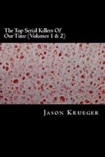 The Top Serial Killers of Our Time (Volumes 1 & 2)