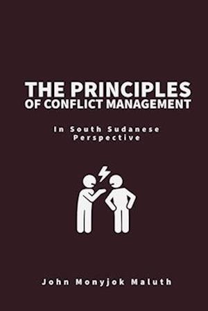 The Principles of Conflict Management: In South Sudanese Perspective