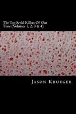 The Top Serial Killers of Our Time (Volumes 1, 2, 3 & 4)