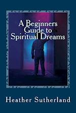 A Beginners Guide to Spiritual Dreams