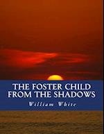 The Foster Child from the Shadows