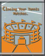 Closing Your Tennis Matches.