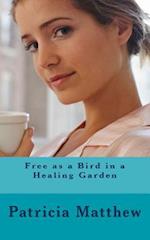Free as a Bird in a Healing Garden