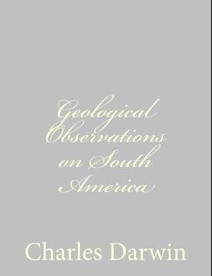 Geological Observations on South America