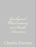 Geological Observations on South America