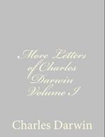 More Letters of Charles Darwin Volume I