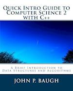 Quick Intro Guide to Computer Science 2 with C++