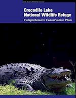 Crocodile Lake National Wildlife Refuge Comprehensive Conservation Plan